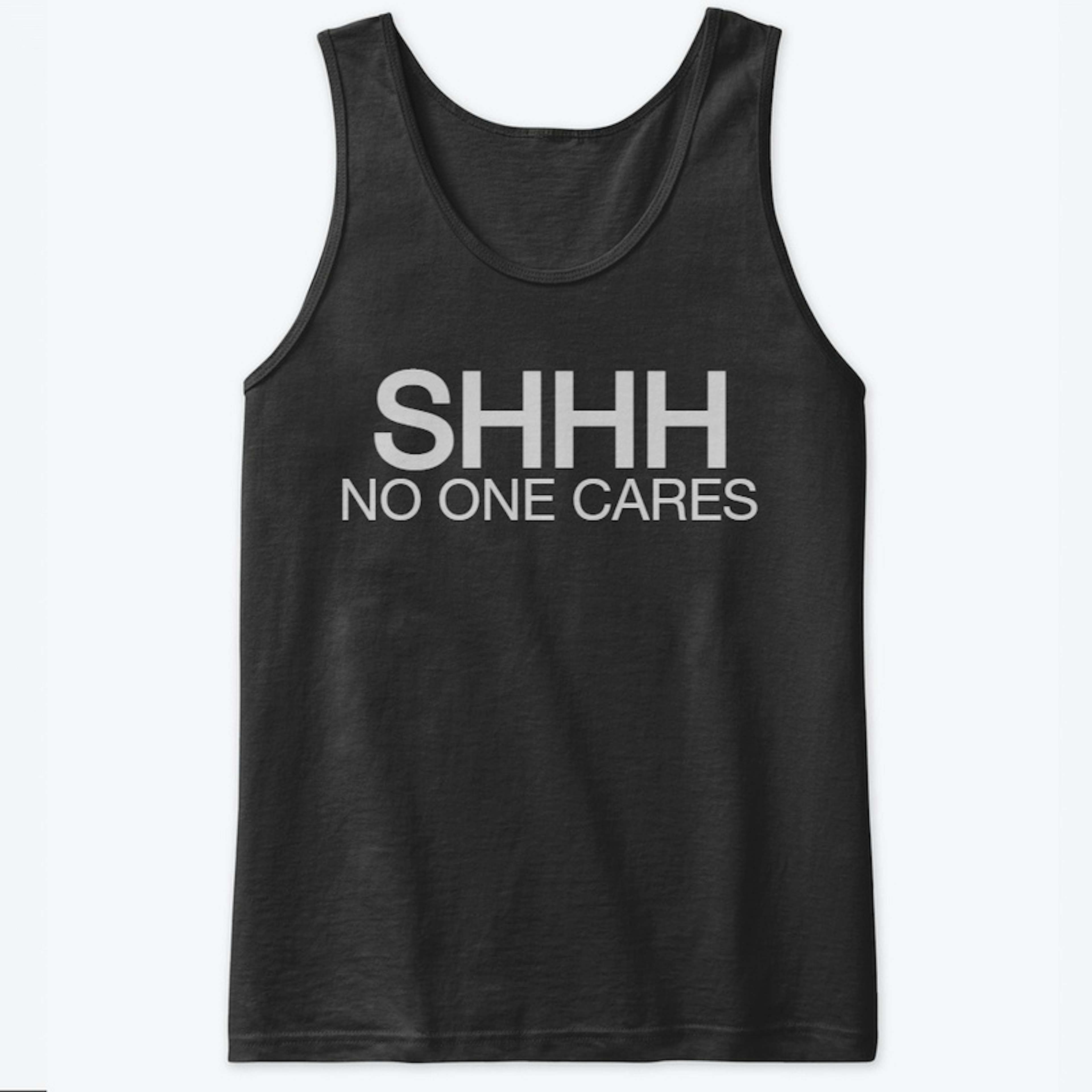 SHHHHH - NO One Cares