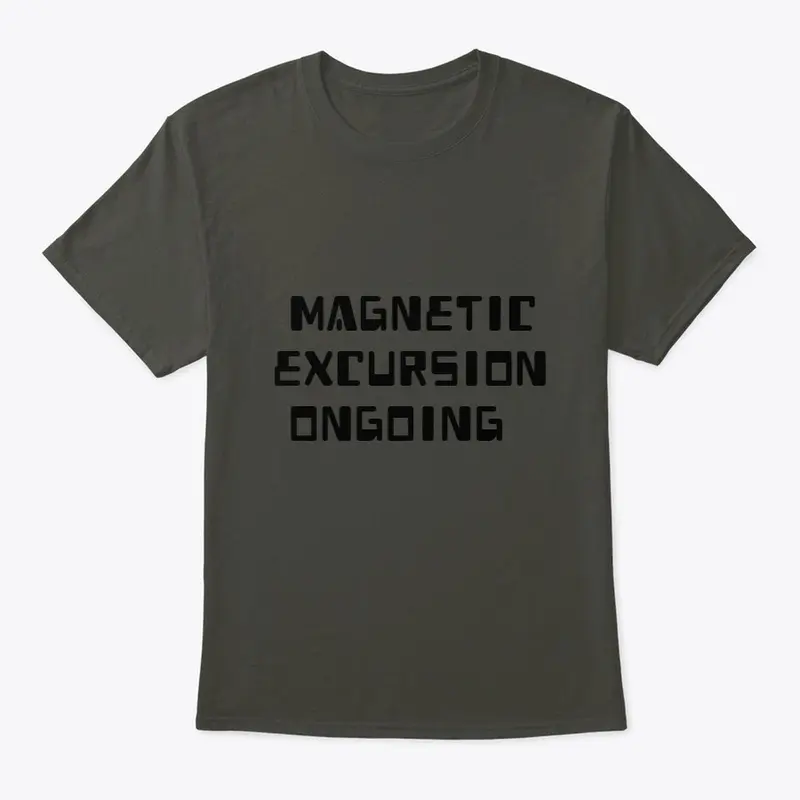 Magnetic Excursion Ongoing!